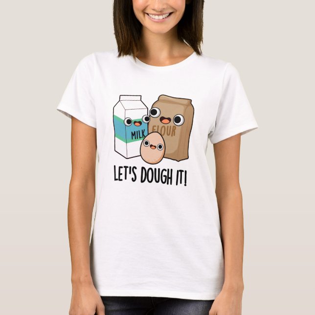 Camiseta Vamos Dough It Engraçado Baking Pun (Frente)
