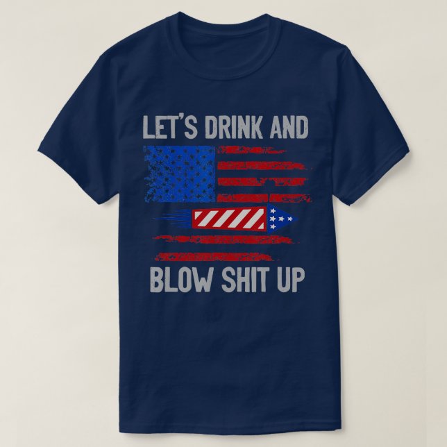 Camiseta Vamos Drink Blow Shit Up 4º De Julho Sinalizador I (Frente do Design)