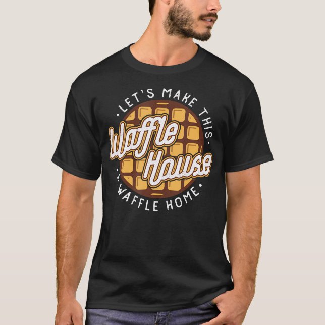 Camiseta Vamos Engraçado Faz destas Casas de Waffle um Waff (Frente)