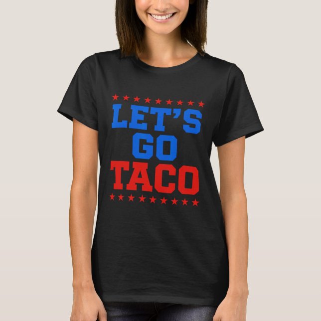 Camiseta Vamos Engraçado Vai Taco Design (Frente)