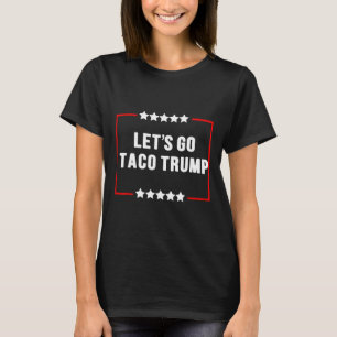 Camiseta Vamos Engraçado Vai Taco Trump Sempre Fala Memória