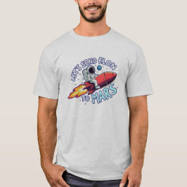 Camiseta Vamos Enviar Elon para Marte T-Shirt