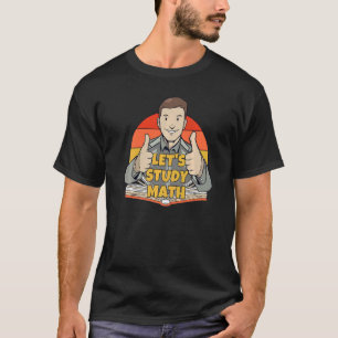 Camiseta Vamos Estudar Matemática Cálculo Matemático Estudo