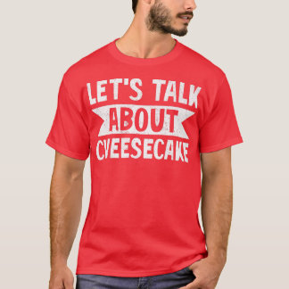 Camiseta Vamos Fala Sobre Cheesecake Dessert Comida lover B