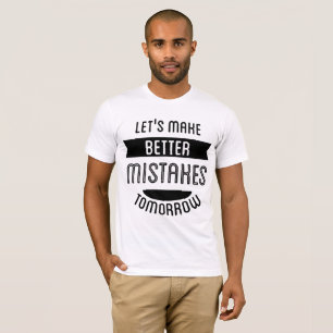 Camiseta Vamos Fazer Erros Melhores Amanhã Citação Divertid