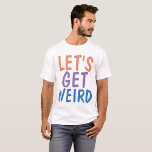 Camiseta VAMOS FICA ESTRANHO, T-shirts Engraçadas