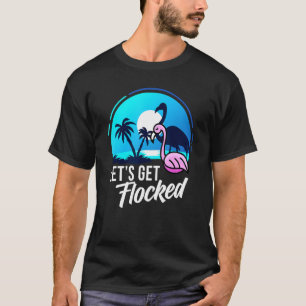 Camiseta Vamos Ficar Bloqueados Com Flamingo