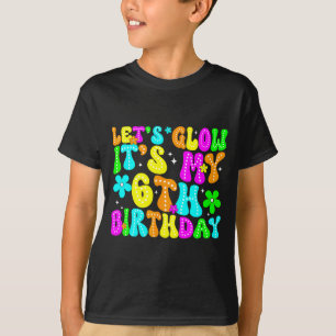 Camiseta Vamos Ficar Loucos É Meu 6º Aniversário Glowing 6