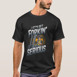 Camiseta Vamos Ficar Seriamente Forkin' Operador de Empilha