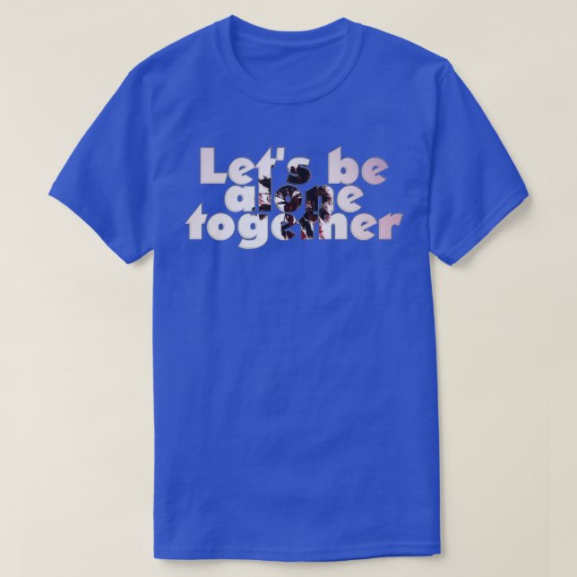 Camiseta Vamos ficar sozinhos (Frente do Design)
