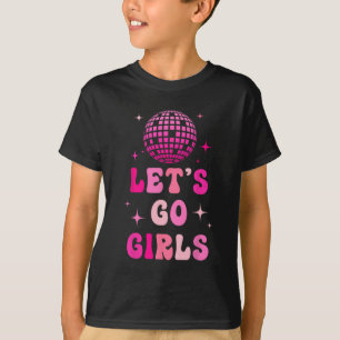 Camiseta Vamos Ir Meninas Cara Eu Me Sinto Como Uma Bache D