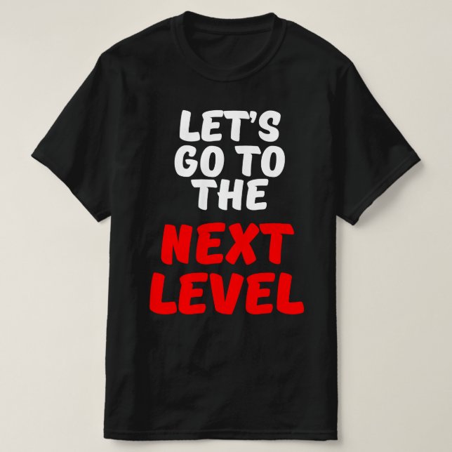 CAMISETA VAMOS IR PARA O NÍVEL SEGUINTE (Frente do Design)