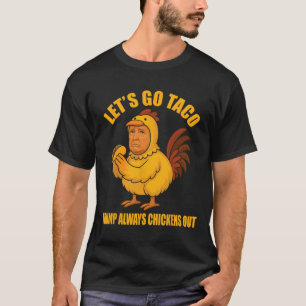 Camiseta Vamos Ir Taco Trump Sempre Chica Frio Engraçado Ir