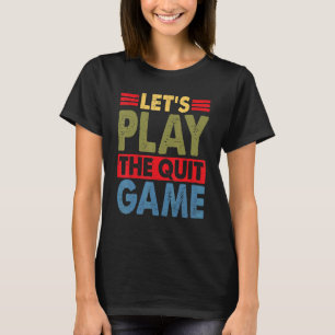 Camiseta Vamos Jogar O Jogo Desistir   Frases de Término 2