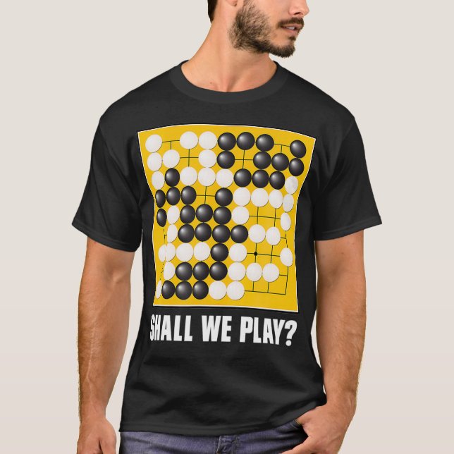 Camiseta Vamos jogar o jogo do conselho Baduk Weiqi? (Frente)