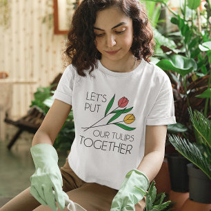 Camiseta Vamos juntar nossas tulipas