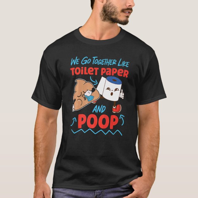Camiseta Vamos Juntos Como Papel De Banheiro E Poop 1 (Frente)