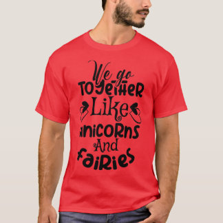 Camiseta vamos juntos como unicórnios e fadas