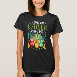 Camiseta Vamos Lá Chamador Faça-Me Gritar Citação de Jogado