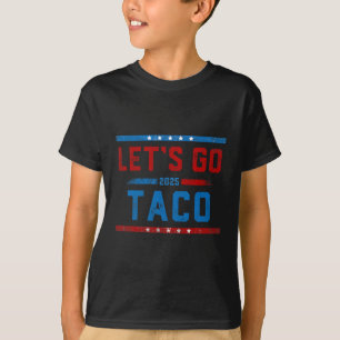 Camiseta Vamos Lá Taco Engraçado Trump Sempre Desiste 10