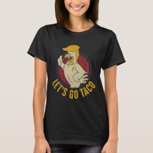 Camiseta Vamos Lá Taco Engraçado Trump Sempre Desiste 40