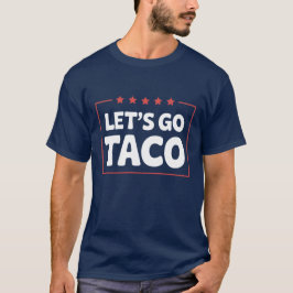 Camiseta Vamos Lá Taco Humor Político Meme Paródia Trump