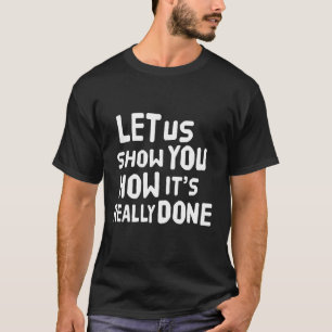 Camiseta Vamos mostrar-vos como é que isso realmente aconte