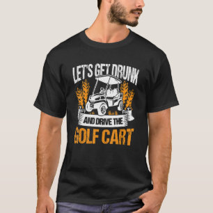 Camiseta Vamos Obter Bebado E Dirigir A Gol De Golfe Do Car