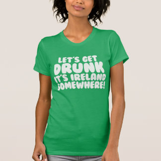 Camiseta Vamos Obter Bebado É Irlanda Em algum lugar