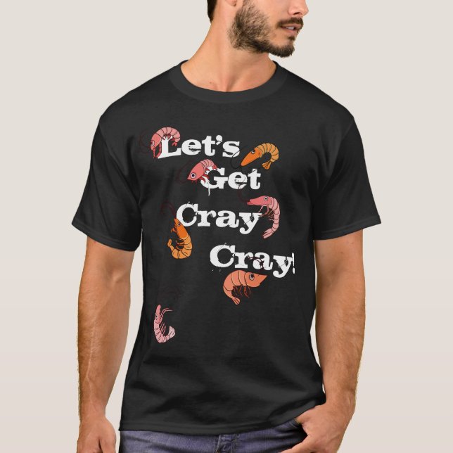 Camiseta Vamos Obter Cray Cray Pun Crayfish (Frente)