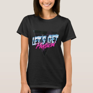 Camiseta Vamos Obter o Tema do Gym 80s do Workout Físico