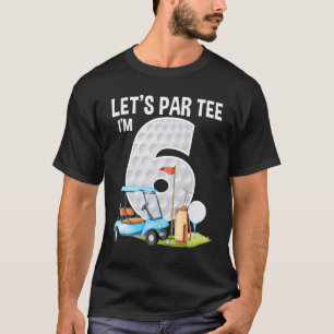 Camiseta Vamos Par, eu sou 6 Festa de aniversário Golf Aniv