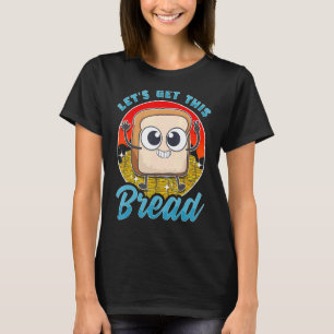 Camiseta Vamos Pegar Esta Fatia De Pão Sourdough Breadma