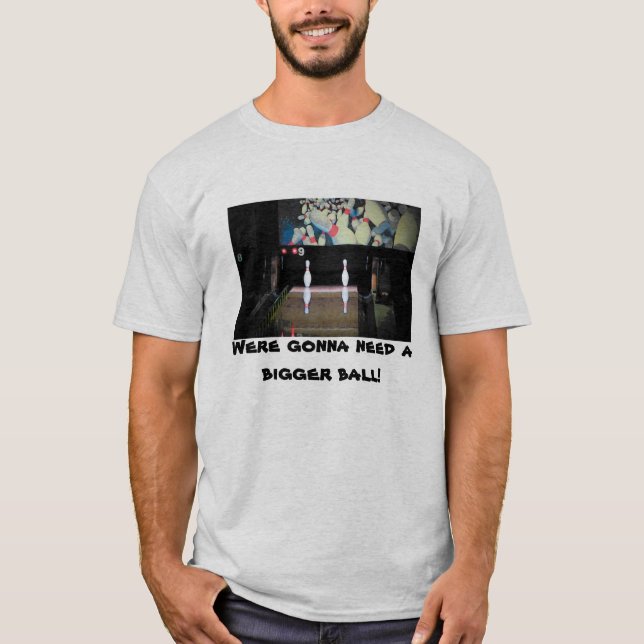 Camiseta Vamos precisar de uma Boliche maior de esquadrão (Frente)