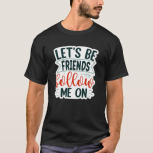Camiseta vamos ser amigos a seguir-me em 01