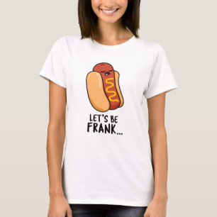 Camiseta Vamos Ser Frank Funny Frankfurter Pun