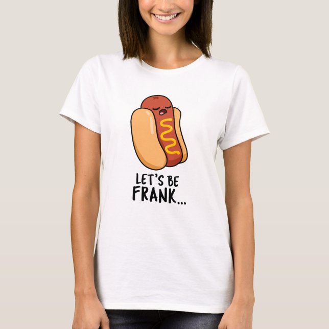Camiseta Vamos Ser Frank Funny Frankfurter Pun (Frente)