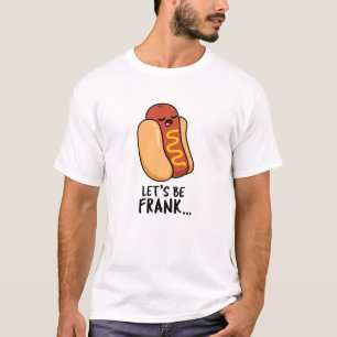 Camiseta Vamos Ser Frank Funny Frankfurter Pun