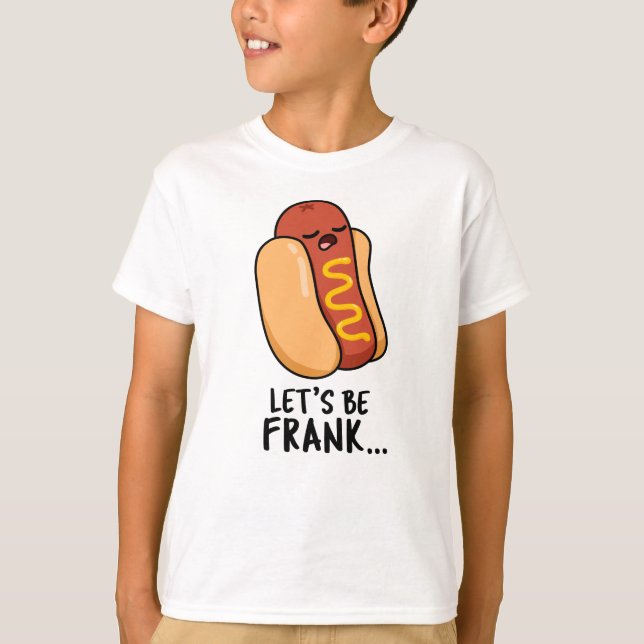Camiseta Vamos Ser Frank Funny Frankfurter Pun (Frente)