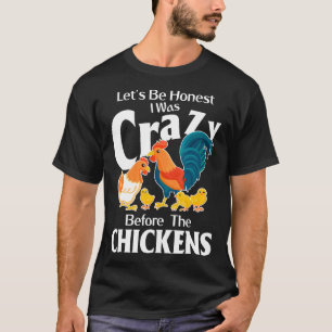 Camiseta Vamos ser honestos, eu era louca antes das galinha