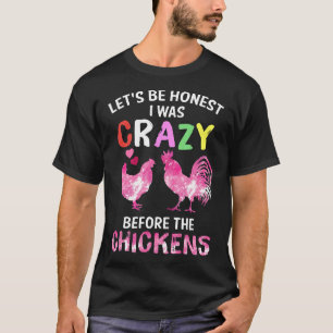 Camiseta Vamos ser honestos, eu era louco antes das galinha