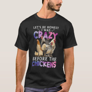 Camiseta Vamos ser honestos, eu era louco antes das galinha