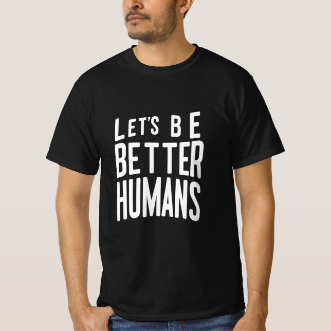 Camiseta Vamos Ser Mais Humano - Mensagem Positiva (Frente)