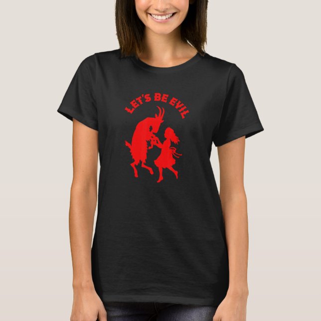 Camiseta Vamos Ser Mau Dançando Com Cabra Satânica (Frente)