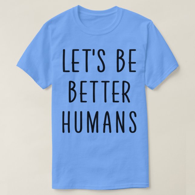 Camiseta Vamos ser melhores humanos 2 (Frente do Design)