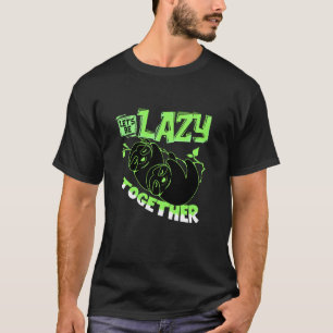 Camiseta Vamos Ser Preguiçosos Juntos Preguiça