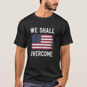Camiseta Vamos Superar O Protesto Da Bandeira Americana