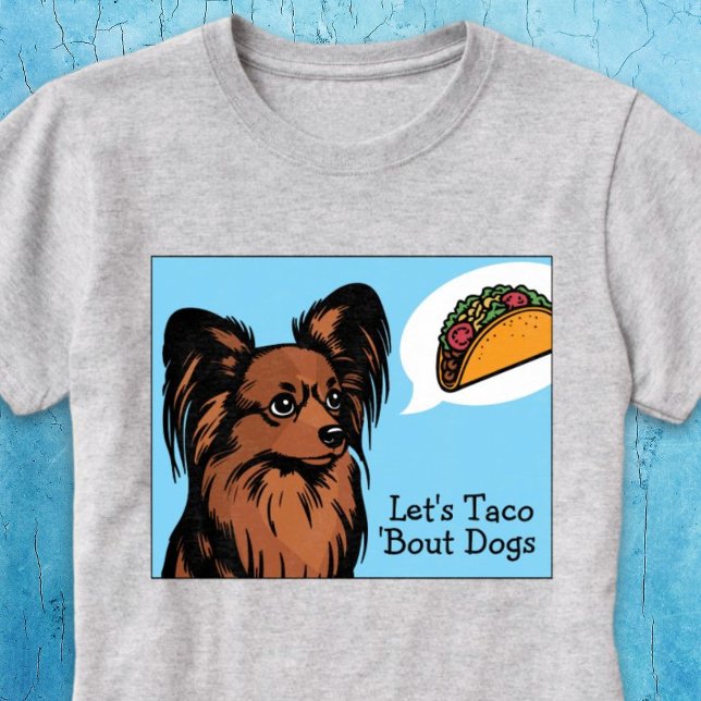 Camiseta Vamos Taco 'Bout Dogs Papillon Dog (Let's Taco 'Bout Dogs Papillon Dog T-Shirt)