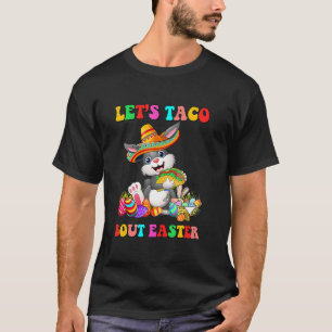 Camiseta Vamos Taco Bout Páscoa Bunny Taco Mexicano Páscoa