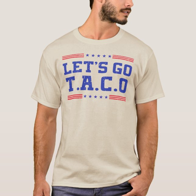 Camiseta Vamos, Taco! Engraçado T.A.C.O Trump Sempre Frango (Frente)